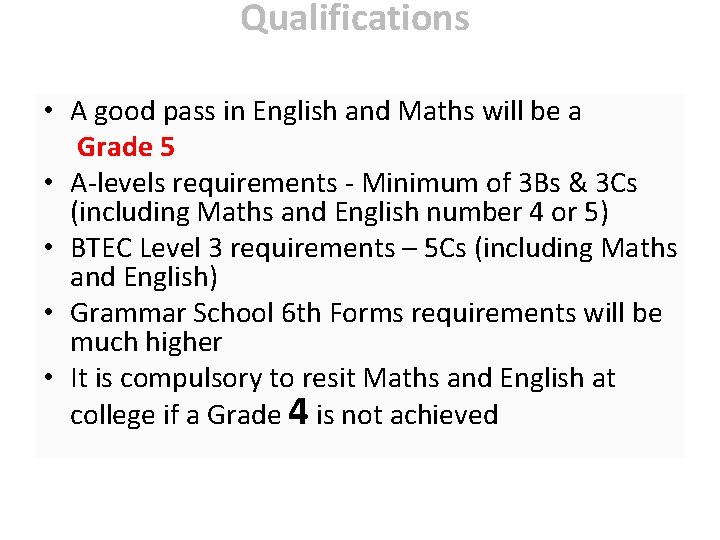 Qualifications • A good pass in English and Maths will be a Grade 5 Qualifications • A good pass in English and Maths will be a Grade 5