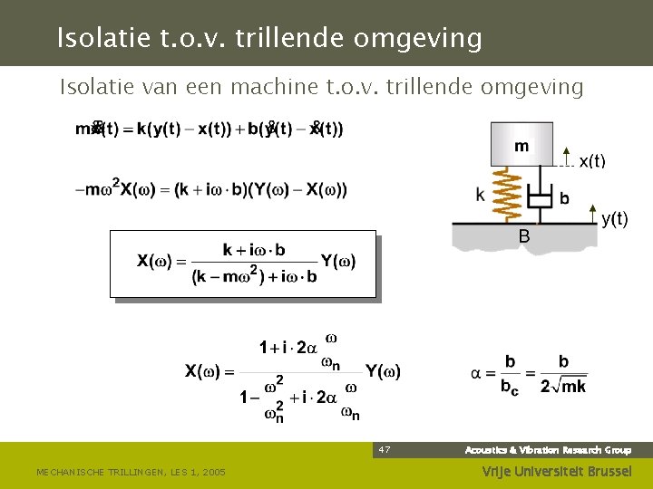 Isolatie t. o. v. trillende omgeving Isolatie van een machine t. o. v. trillende