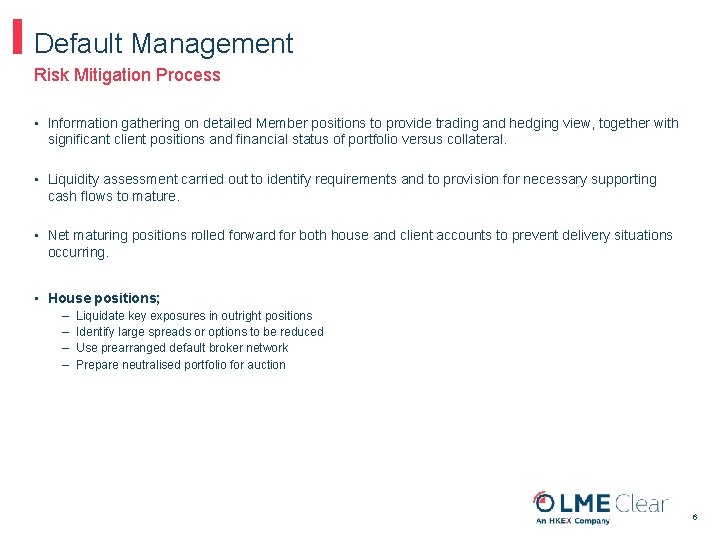 Default Management Risk Mitigation Process • Information gathering on detailed Member positions to provide