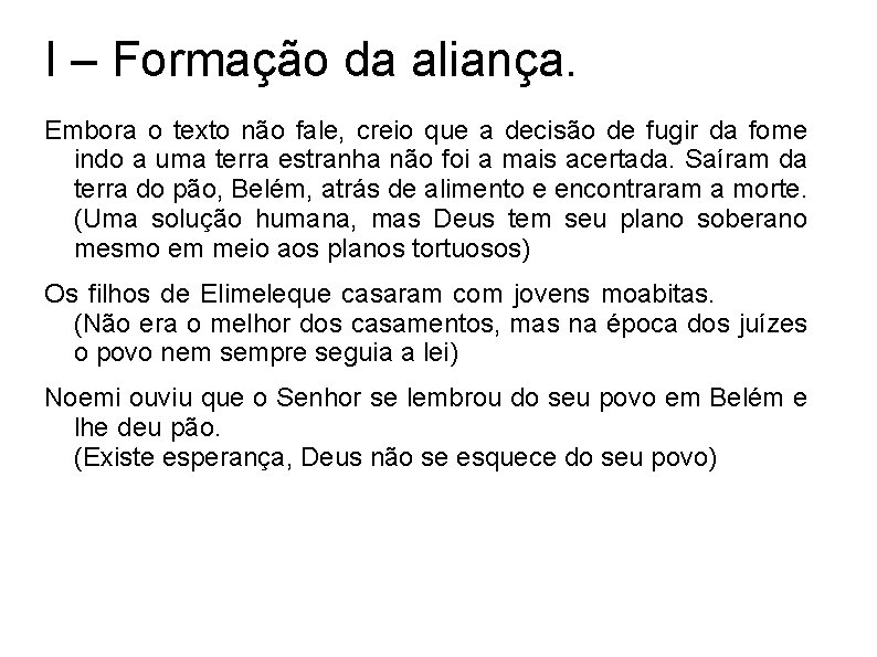 I – Formação da aliança. Embora o texto não fale, creio que a decisão