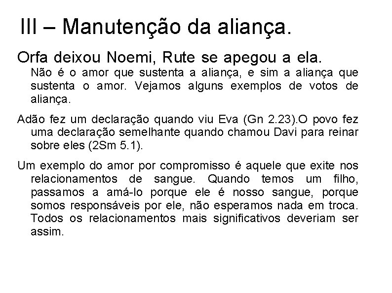 III – Manutenção da aliança. Orfa deixou Noemi, Rute se apegou a ela. Não