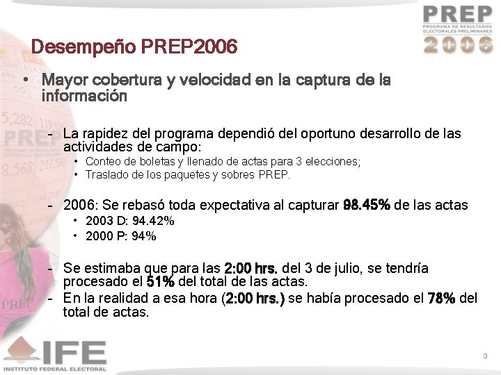 Desempeño PREP 2006 • Mayor cobertura y velocidad en la captura de la información