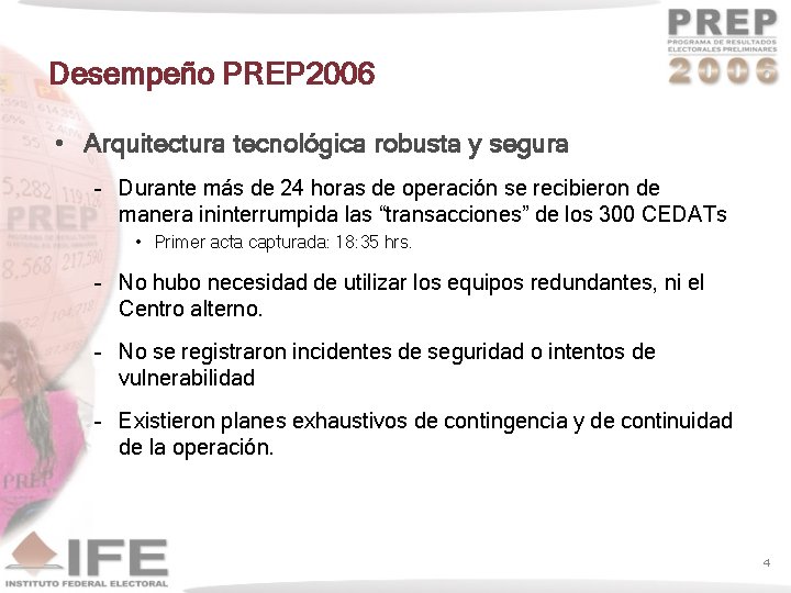 Desempeño PREP 2006 • Arquitectura tecnológica robusta y segura – Durante más de 24 Desempeño PREP 2006 • Arquitectura tecnológica robusta y segura – Durante más de 24