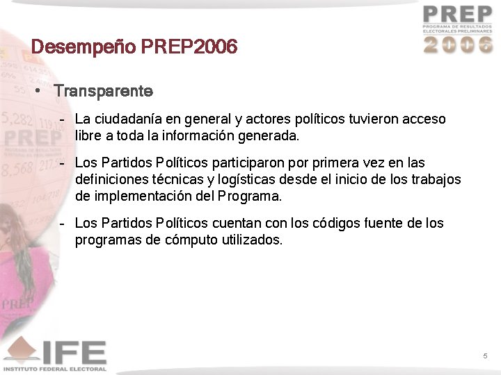 Desempeño PREP 2006 • Transparente – La ciudadanía en general y actores políticos tuvieron