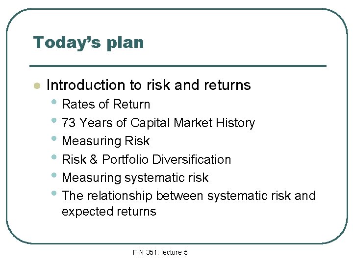 Today’s plan l Introduction to risk and returns • Rates of Return • 73