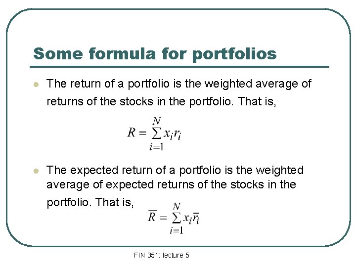 Some formula for portfolios l The return of a portfolio is the weighted average