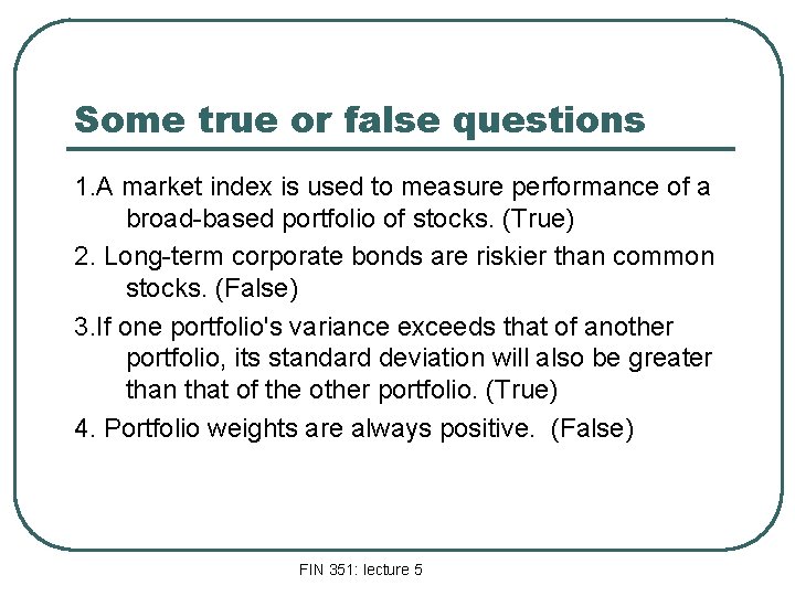 Some true or false questions 1. A market index is used to measure performance