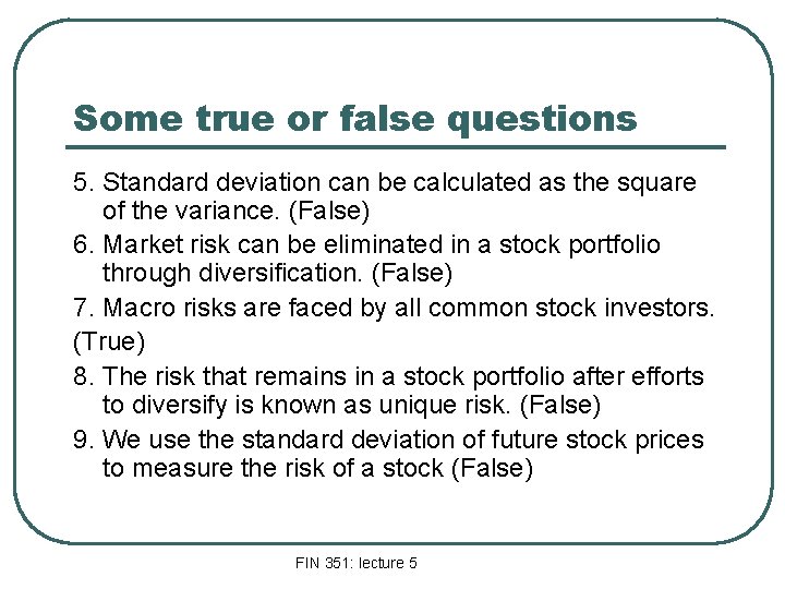 Some true or false questions 5. Standard deviation can be calculated as the square