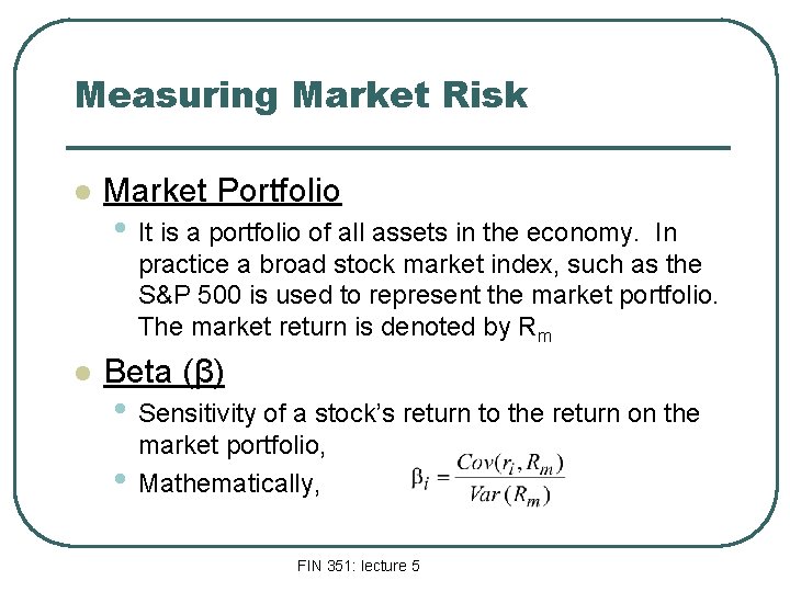 Measuring Market Risk l Market Portfolio • It is a portfolio of all assets