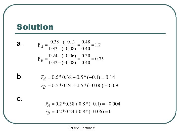 Solution a. b. c. FIN 351: lecture 5 