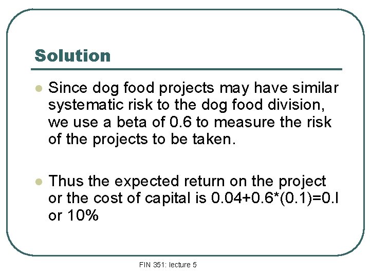 Solution l Since dog food projects may have similar systematic risk to the dog