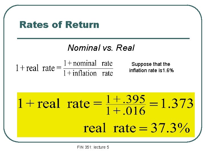 Rates of Return Nominal vs. Real Suppose that the inflation rate is 1. 6%