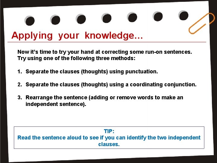 Applying your knowledge… Now it’s time to try your hand at correcting some run-on