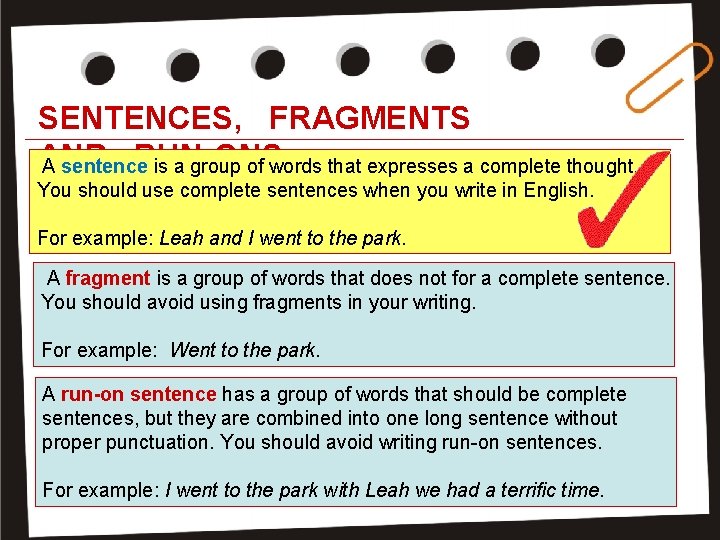 SENTENCES, FRAGMENTS AND RUN-ONS A sentence is a group of words that expresses a