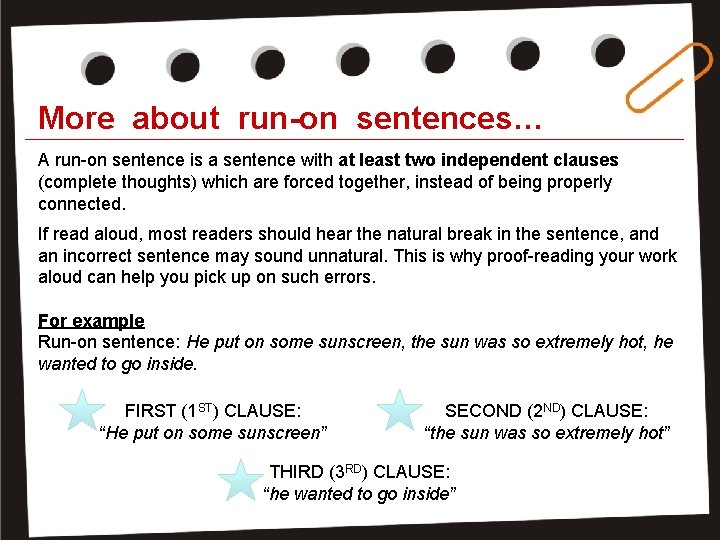 More about run-on sentences… A run-on sentence is a sentence with at least two