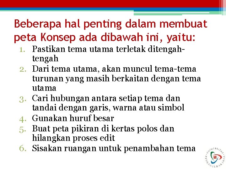 Beberapa hal penting dalam membuat peta Konsep ada dibawah ini, yaitu: 1. Pastikan tema