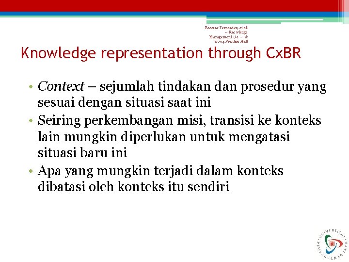 Becerra-Fernandez, et al. -- Knowledge Management 1/e -- © 2004 Prentice Hall Knowledge representation