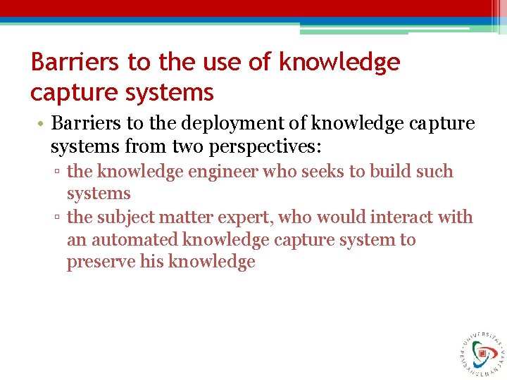 Barriers to the use of knowledge capture systems • Barriers to the deployment of