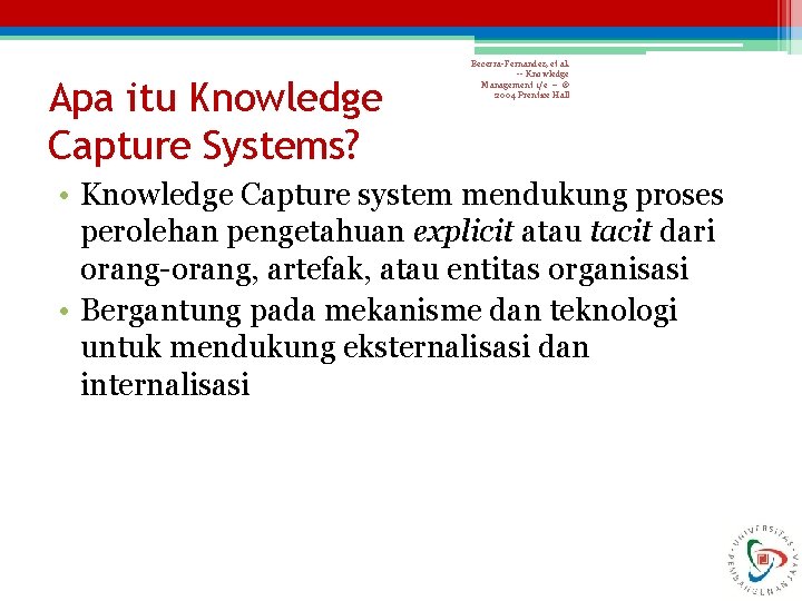 Apa itu Knowledge Capture Systems? Becerra-Fernandez, et al. -- Knowledge Management 1/e -- ©