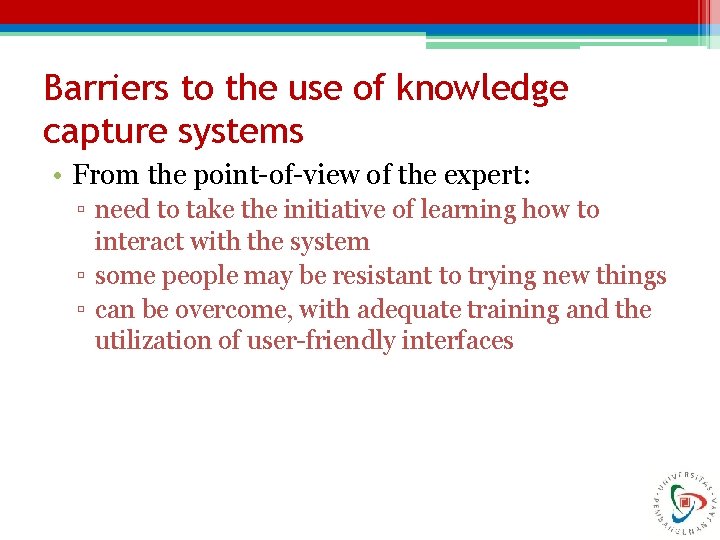 Barriers to the use of knowledge capture systems • From the point-of-view of the