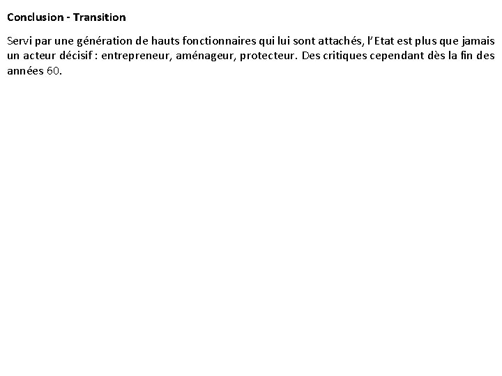 Conclusion - Transition Servi par une génération de hauts fonctionnaires qui lui sont attachés,