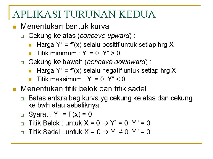 APLIKASI TURUNAN KEDUA n Menentukan bentuk kurva q q n Cekung ke atas (concave