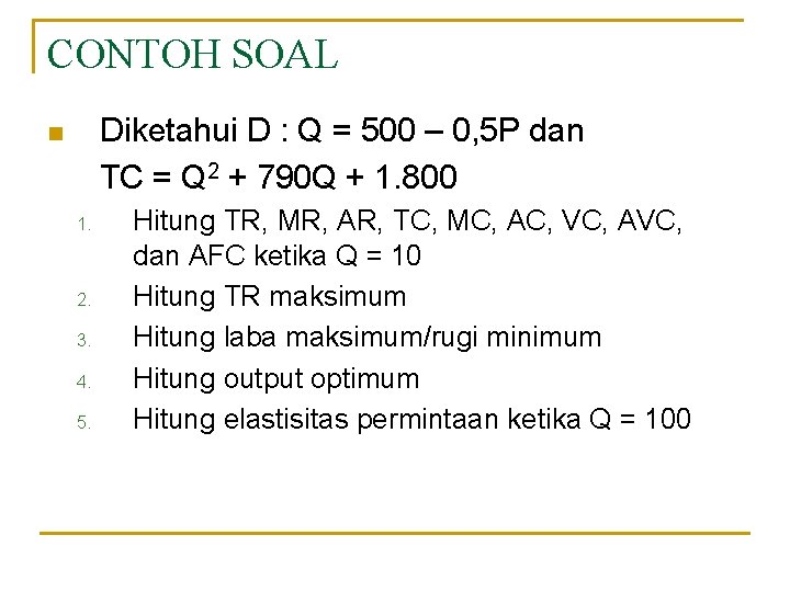 CONTOH SOAL Diketahui D : Q = 500 – 0, 5 P dan TC