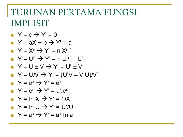 TURUNAN PERTAMA FUNGSI IMPLISIT n n n Y = c Y’ = 0 Y