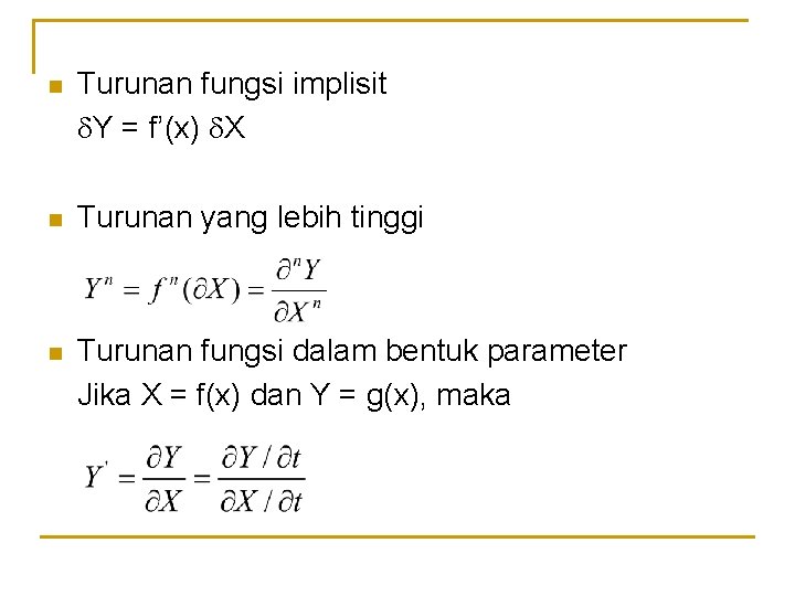 n Turunan fungsi implisit Y = f’(x) X n Turunan yang lebih tinggi n