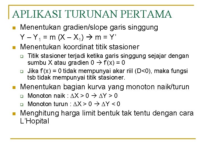 APLIKASI TURUNAN PERTAMA n n Menentukan gradien/slope garis singgung Y – Y 1 =