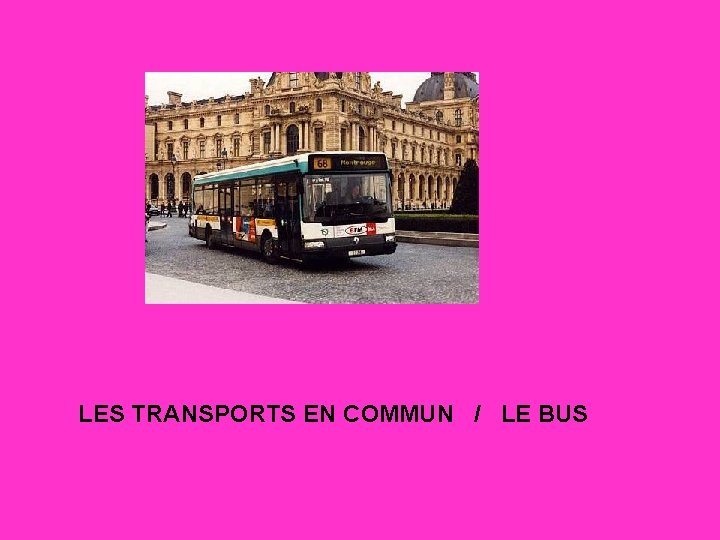 LES TRANSPORTS EN COMMUN / LE BUS 