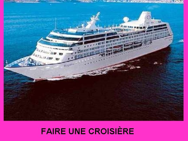FAIRE UNE CROISIÈRE 