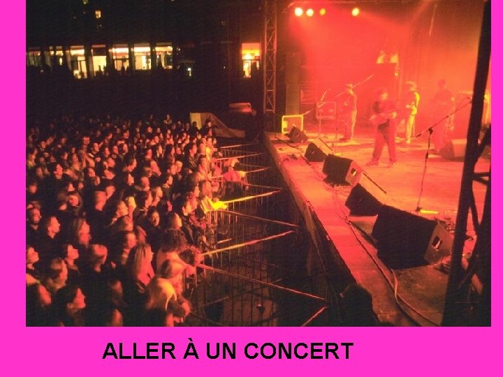 ALLER À UN CONCERT 