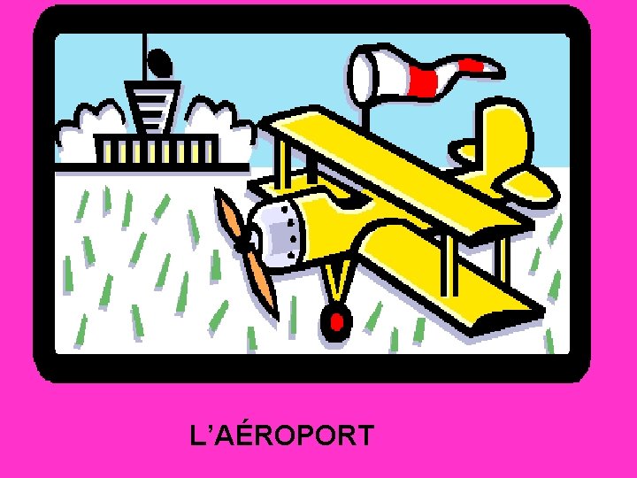 L’AÉROPORT 