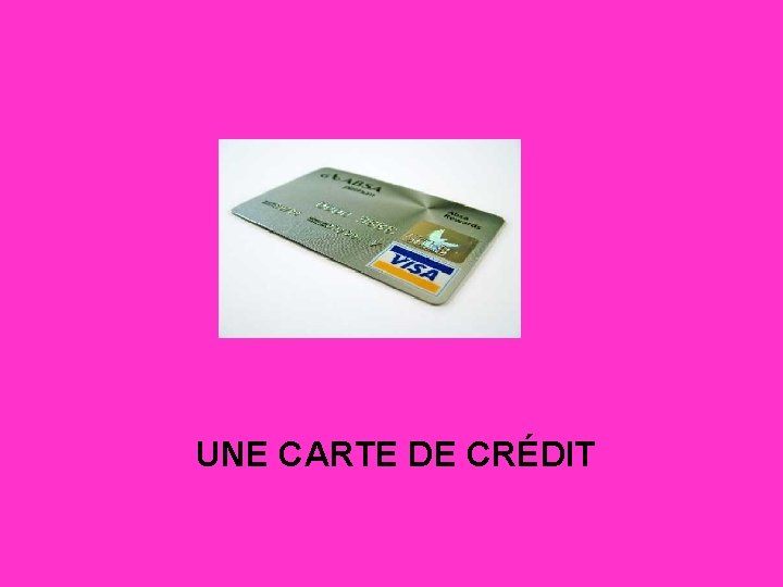 UNE CARTE DE CRÉDIT 