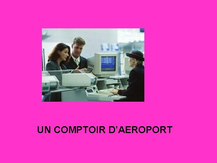 UN COMPTOIR D’AEROPORT 