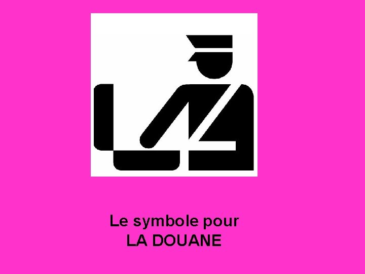 Le symbole pour LA DOUANE 