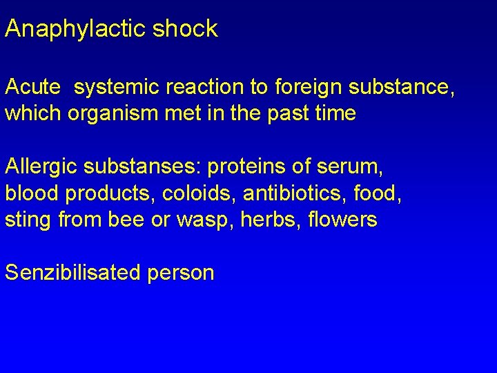Anaphylactic shock Acute systemic reaction to foreign substance, which organism met in the past Anaphylactic shock Acute systemic reaction to foreign substance, which organism met in the past