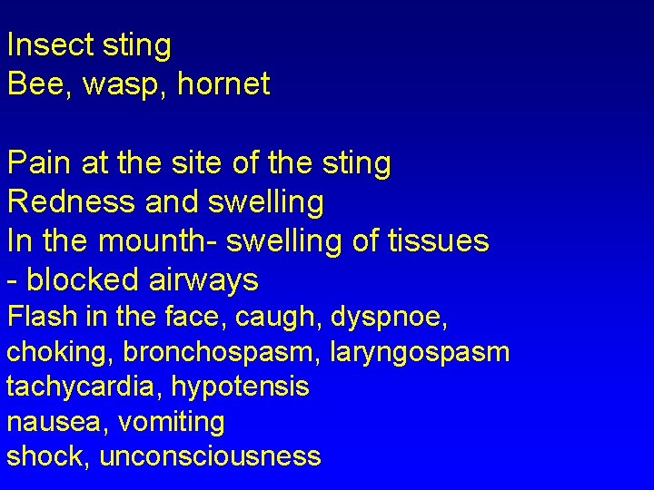 Insect sting Bee, wasp, hornet Pain at the site of the sting Redness and Insect sting Bee, wasp, hornet Pain at the site of the sting Redness and