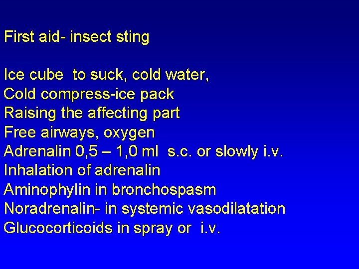 First aid- insect sting Ice cube to suck, cold water, Cold compress-ice pack Raising First aid- insect sting Ice cube to suck, cold water, Cold compress-ice pack Raising