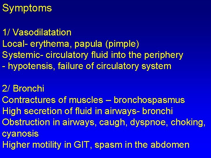 Symptoms 1/ Vasodilatation Local- erythema, papula (pimple) Systemic- circulatory fluid into the periphery - Symptoms 1/ Vasodilatation Local- erythema, papula (pimple) Systemic- circulatory fluid into the periphery -