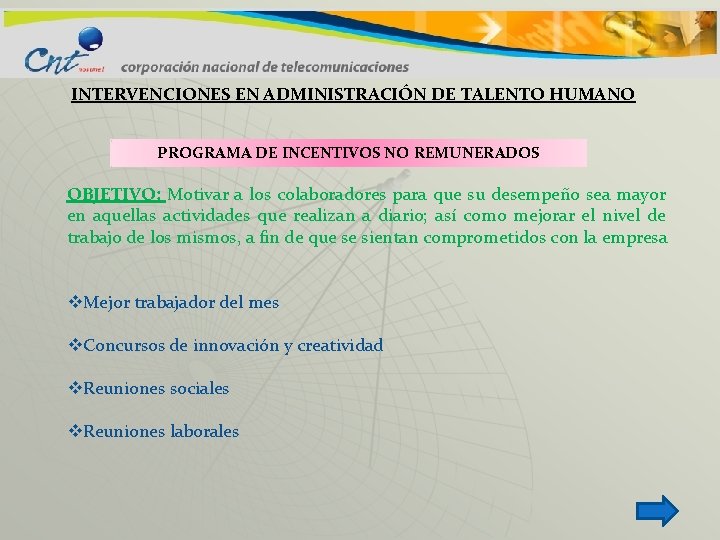 INTERVENCIONES EN ADMINISTRACIÓN DE TALENTO HUMANO PROGRAMA DE INCENTIVOS NO REMUNERADOS OBJETIVO: Motivar a