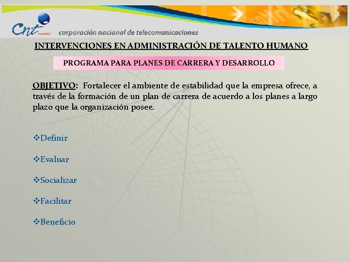 INTERVENCIONES EN ADMINISTRACIÓN DE TALENTO HUMANO PROGRAMA PARA PLANES DE CARRERA Y DESARROLLO OBJETIVO: