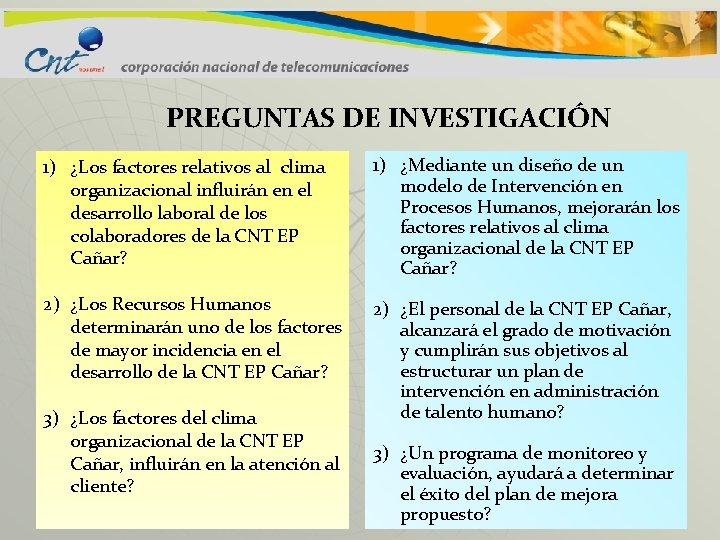 PREGUNTAS DE INVESTIGACIÓN 1) ¿Los factores relativos al clima organizacional influirán en el desarrollo