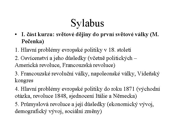 Sylabus • I. část kurzu: světové dějiny do první světové války (M. Pečenka) 1.