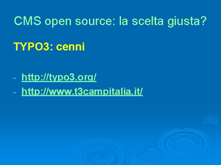 CMS open source: la scelta giusta? TYPO 3: cenni http: //typo 3. org/ -