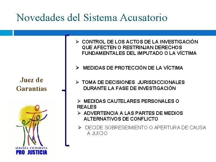 Novedades del Sistema Acusatorio Ø CONTROL DE LOS ACTOS DE LA INVESTIGACIÓN QUE AFECTEN