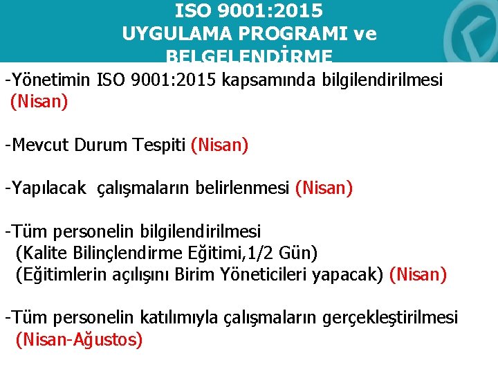 ISO 9001: 2015 UYGULAMA PROGRAMI ve BELGELENDİRME -Yönetimin ISO 9001: 2015 kapsamında bilgilendirilmesi (Nisan)