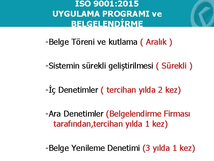 ISO 9001: 2015 UYGULAMA PROGRAMI ve BELGELENDİRME -Belge Töreni ve kutlama ( Aralık )