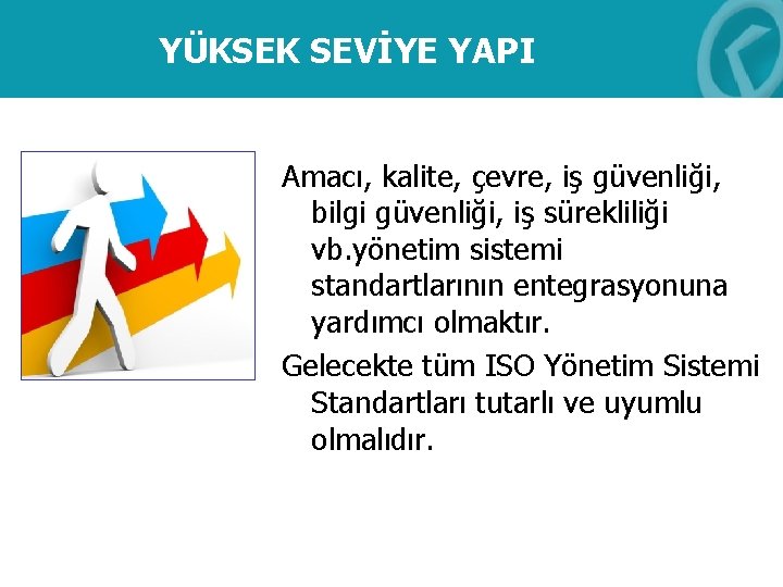 YÜKSEK SEVİYE YAPI Amacı, kalite, çevre, iş güvenliği, bilgi güvenliği, iş sürekliliği vb. yönetim